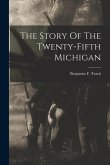 The Story Of The Twenty-fifth Michigan