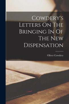 Cowdery's Letters On The Bringing In Of The New Dispensation - Cowdery, Oliver