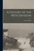 A History of the 90Th Division A History of the 90Th Division