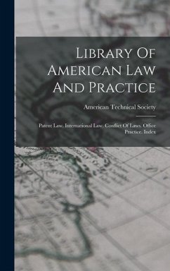 Library Of American Law And Practice: Patent Law. International Law. Conflict Of Laws. Office Practice. Index - Society, American Technical