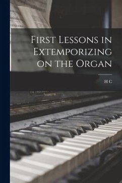 First Lessons in Extemporizing on the Organ - Macdougall, H. C.