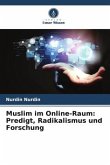 Muslim im Online-Raum: Predigt, Radikalismus und Forschung