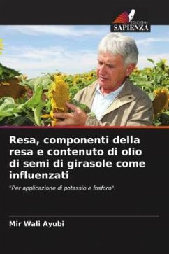 Resa, componenti della resa e contenuto di olio di semi di girasole come influenzati - Ayubi, Mir Wali