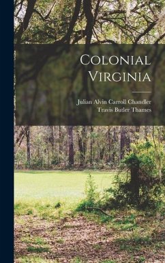 Colonial Virginia - Chandler, Julian Alvin Carroll; Thames, Travis Butler