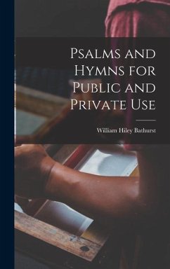 Psalms and Hymns for Public and Private Use - Bathurst, William Hiley