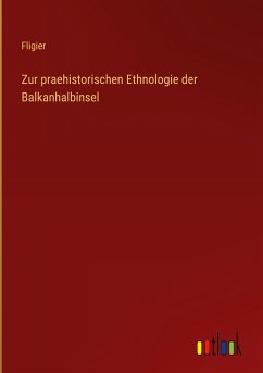 Zur praehistorischen Ethnologie der Balkanhalbinsel