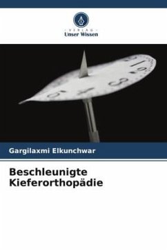 Beschleunigte Kieferorthopädie - Elkunchwar, Gargilaxmi