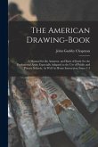 The American Drawing-Book: A Manual for the Amateur, and Basis of Study for the Professional Artist: Especially Adapted to the Use of Public and