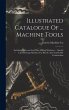 Illustrated Catalogue Of ... Machine... - Bild 1