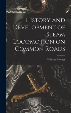 Cover History and Development of Steam Locomotion on Common Roads