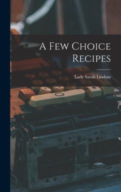 A Few Choice Recipes - Lindsay, Lady Sarah