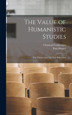 The Value of Humanistic Studies - Shorey, Paul