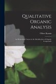 Qualitative Organic Analysis; an Elementary Course in the Identification of Organic Compounds