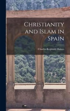 Christianity and Islam in Spain - Haines, Charles Reginald