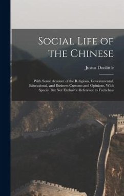 Social Life of the Chinese: With Some Account of the Religious, Governmental, Educational, and Business Customs and Opinions. With Special But Not - Doolittle, Justus