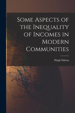 Some Aspects of the Inequality of Incomes in Modern Communities - Dalton, Hugh