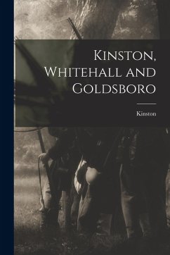 Kinston, Whitehall and Goldsboro - Kinston Kinston, Whitehall and Goldsboro - Kinston
