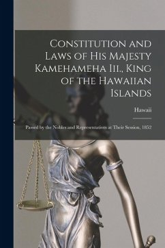 Constitution and Laws of His Majesty Kamehameha Iii., King of the Hawaiian Islands - Hawaii