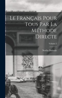 Le Français Pour Tous Par La Méthode Directe; Volume 2 - Dubrule, Noëlia