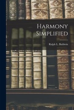 Harmony Simplified - Baldwin, Ralph L.