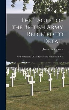 The Tactic of the British Army Reduced to Detail - Cuninghame, James