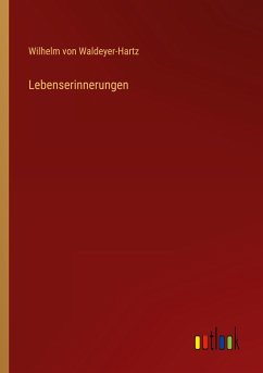 Lebenserinnerungen - Waldeyer-Hartz, Wilhelm Von