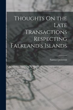 Thoughts On the Late Transactions Respecting Falkland's Islands - Johnson, Samuel