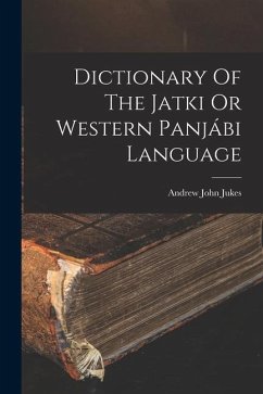 Dictionary Of The Jatki Or Western Panjábi Language - Jukes, Andrew John