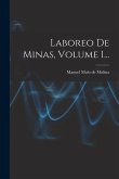 Laboreo De Minas, Volume 1...