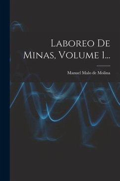 Laboreo De Minas, Volume 1...
