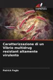 Caratterizzazione di un Vibrio multidrug resistant altamente virulento