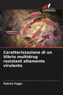 Caratterizzazione di un Vibrio multidrug resistant altamente virulento - Feglo, Patrick