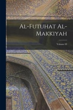 Al-Futuhat al-Makkiyah; Volume 03 - Ibn Al-Arab