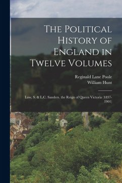 Cover The Political History of England in Twelve Volumes: Low, S. & L.C. Sanders. the Reign of Queen Victoria (1837-1901)