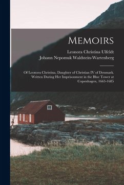 Memoirs - Ulfeldt, Leonora Christina; Waldstein-Wartenberg, Johann Nepomuk