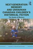 Next-Generation Memory and Ukrainian Canadian Children's Historical Fiction