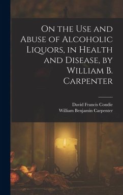 Cover On the Use and Abuse of Alcoholic Liquors, in Health and Disease, by William B. Carpenter