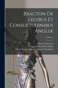 Bracton De Legibus Et Consuetudinibus Angliæ; Volume 1 - De Bracton, Henry; Woodbine, George Edward