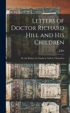 Letters of Doctor Richard Hill and his Children; or, the History of a Family as Told by Themselves