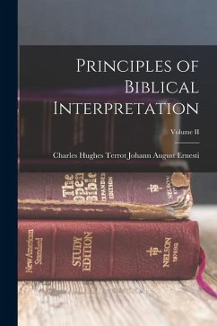Principles of Biblical Interpretation; Volume II - August Ernesti, Charles Hughes Terrot