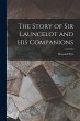 The Story of Sir Launcelot and His... - Bild 1