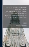 Lettres De La Révérende Mère Marie De L'incarnation (Née Marie Guyard) Première Supérieure Du Monastère Des Ursulines De Québec; Volume 2