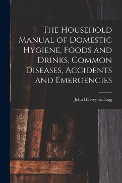 Cover The Household Manual of Domestic Hygiene, Foods and Drinks, Common Diseases, Accidents and Emergencies