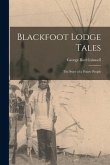 Blackfoot Lodge Tales: The Story of a Prairie People