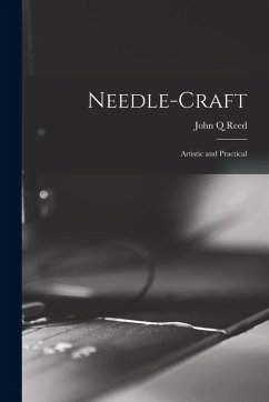 Needle-craft: Artistic and Practical - Q, Reed John