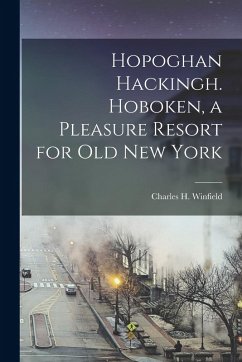 Cover Hopoghan Hackingh. Hoboken, a Pleasure Resort for old New York