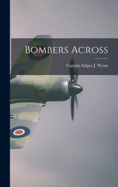 Bombers Across - Wynn, Captain Edgar J.