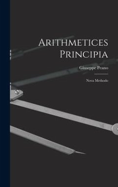 Arithmetices Principia: Nova Methodo - Peano, Giuseppe