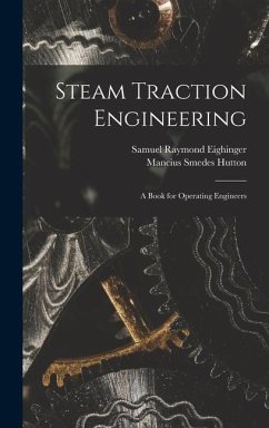 Steam Traction Engineering - Eighinger, Samuel Raymond; Hutton, Mancius Smedes