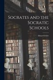 Socrates and the Socratic Schools Socrates and the Socratic Schools